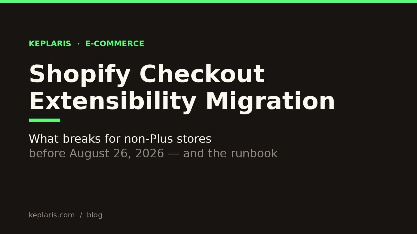 Shopify Checkout Extensibility Migration for Non-Plus Stores: What Breaks Before August 26, 2026 (and the Exact Runbook)